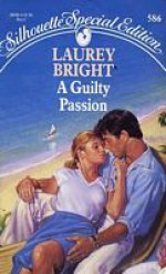 A Guilty Passion (Silhouette Special Editions, #586) - Laurey Bright