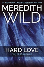 Hard Love: The Hacker Series #5 - Meredith Wild