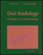 Oral Radiology: Principles and Interpretation - Paul W. Goaz, Stuart C. White, Michael J. Pharoah