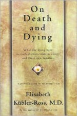 On Death and Dying - Elisabeth Kübler-Ross