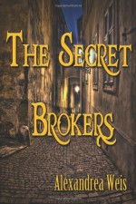 The Secret Brokers - Alexandrea Weis