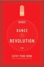 Dance Dance Revolution: Poems - Cathy Park Hong