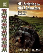 MEL Scripting for Maya Animators, Second Edition (The Morgan Kaufmann Series in Computer Graphics) - Mark R. Wilkins