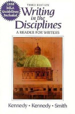 Writing in the Disciplines: A Reader for Writers - Mary Lynch Kennedy, Hadley M. Smith, William J. Kennedy Jr.