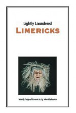 Lightly Laundered Limericks - John Warkentin