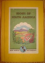 Riches of South America - Victor Wolfgang von Hagen