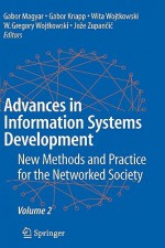 Advances in Information Systems Development, Volume 2: New Methods and Practice for the Networked Society - Gabor Magyar, Gabor Maygar, Wita Wojtkowski, Gregory W. Wojtkowski, Gabor Knapp