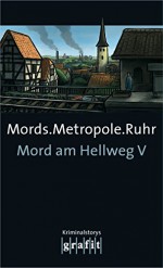 Mords.Metropole.Ruhr: Mord am Hellweg V - Helene Tursten, Jussi Adler-Olsen, Gabriella Wollenhaupt, H.P. Karr, Herbert Knorr, Sigrun Krauß