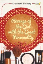 Revenge of the Girl with the Great Personality - Elizabeth Eulberg, Mery Riansyah