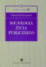 Socjologia życia publicznego T.3 - Edmund Wnuk-Lipiński