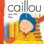 Caillou and the Rain - Roger Harvey, CINAR Animation, Joceline Sanschagrin