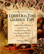 1,001 Old-Time Garden Tips : Timeless Bits of Wisdom on How to Grow Everything Organically - Roger Yepsen