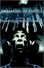 Dreaming of Angels - Gord Rollo, Monica J. O'Rourke