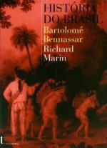 História do Brasil - Bartolomé Bennassar, Richard Marin