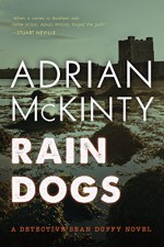 Rain Dogs: A Detective Sean Duffy Novel - Adrian McKinty