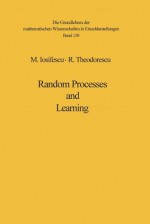 Random Processes and Learning - Marius Iosifescu, Radu Theodorescu