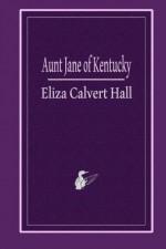 Aunt Jane of Kentucky - Eliza Calvert Hall, Laughing Loon Books, Levi Harry Soucy