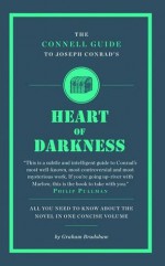 The Connell Guide to Joseph Conrad's Heart of Darkness. Graham Bradshaw - Graham Bradshaw