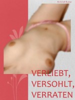 Verliebt, Versohlt, Verraten (German Edition) - Kristel Kane