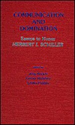 Communication and Domination: Essays to Honor Herbert I. Schiller - Jörg Becker