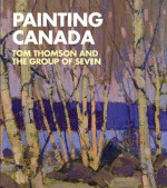 Painting Canada: Tom Thomson and the Group of Seven - Ian A.C. Dejardin, Anna Hudson, Katerina Atanassova, Nils Ohlsen, Mariëtta Jansen