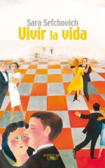 Vivir la vida (Spanish Edition) - Sara Sefchovich