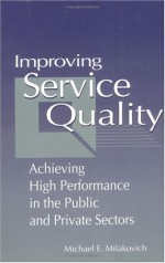 Improving Service Quality - Michael E. Milakovich