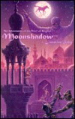 Moonshadow: The Adventures of the Thief of Bagdad - Jasmine Sabu