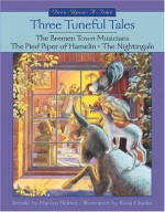 Three Tuneful Tales: The Bremen Town Musicians/The Pied Piper of Hamelin/The Nightingale - Marilyn Helmer