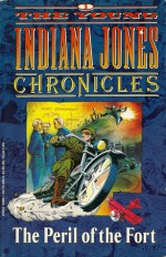 The Peril of the Fort (The Young Indiana Jones Chronicles, #3) - Dan Barry