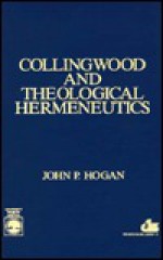 Collingwood and Theological Hermeneutics - Brian Hogan