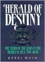 Herald of Destiny: The Story of the Jews 750-1650 - Berel Wein