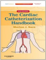 Cardiac Catheterization Handbook: Expert Consult - Morton J. Kern