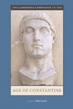 The Cambridge Companion to the Age of Constantine - Noel Lenski