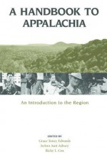 A Handbook to Appalachia: An Introduction to the Region - Grace Toney Edwards, Grace Toney Edwards, JoAnn Aust Asbury