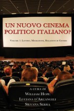 Un Nuovo Cinema Politico Italiano? - William Hope, Luciana D'Arcangeli, Silvana Serra