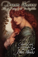 The Dream Weavers: Tales of Fantasy by the Pre-Raphaelites - John Howard Weeks