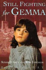 Still Fighting For Gemma - Susan D'Arcy, Rob Edwards