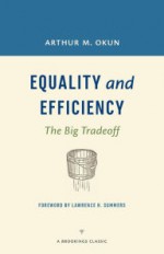 Equality and Efficiency: The Big Tradeoff (A Brookings Classic) - Lawrence H. Summers, Arthur M. Okun