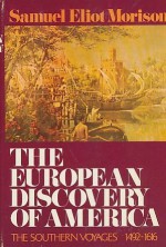 The European Discovery of America The Southern Voyages, 1492-1616 - Samuel Eliot Morrison