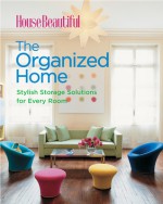 House Beautiful The Organized Home: Stylish Storage Solutions for Every Room - C.J. Petersen