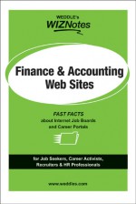 WEDDLE's WIZNotes: Finance & Accounting Web Sites: Fast Facts About Internet Job Boards and Career Portals - Peter Weddle