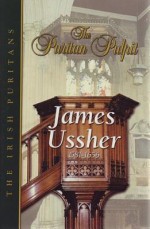 Puritan Pulpit: James Ussher: The Irish Puritans - James Ussher