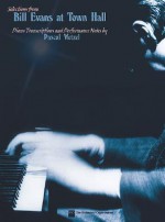 Bill Evans at Town Hall: Piano Transcriptions and Performance Notes - Bill Evans