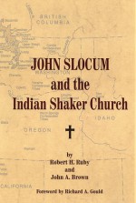 John Slocum and the Indian Shaker Church - Robert H. Ruby, John Arthur Brown, John A. Brown