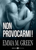 Non provocarmi! - Vol. 1 (Italian Edition) - Emma M. Green