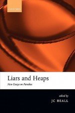 Liars and Heaps: New Essays on Paradox - J.C. Beall