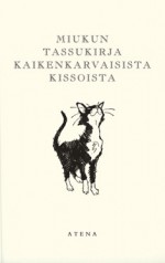 Miukun tassukirja kaikenkarvaisista kissoista - Mike Darton, Ulla Lempinen