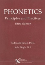 Phonetics: Principles and Practices - Sadanand Singh, Kala Singh, Donald Mowrer