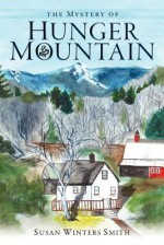 The Mystery of Hunger Mountain - Susan Winters Smith, Victoria Wright, Stephanie Thomacos